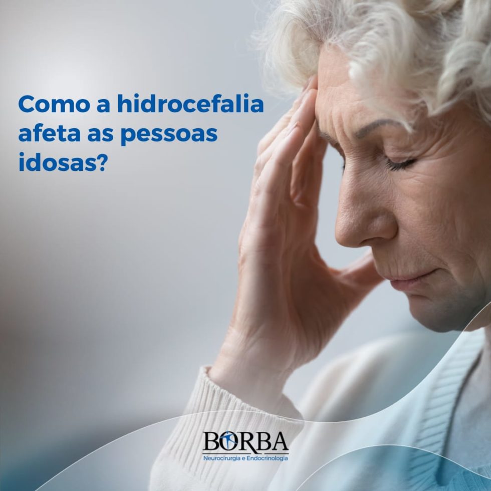 Como A Hidrocefalia Afeta As Pessoas Idosas Clínica Borba 6166